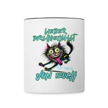 Verrückte Katze Lieber durchgeknallt als einer von - Tasse zweifarbig - Weiß/Schwarz - Vorne