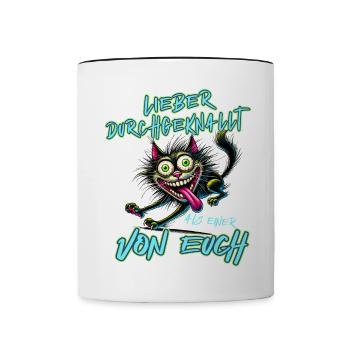 Katze Lieber durchgeknallt als einer von euch - Tasse zweifarbig - Weiß/Schwarz - Vorne