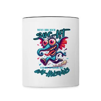 Wenn ihr mich sucht ich bin am Rande des Wahnsinns - Tasse zweifarbig - Weiß/Schwarz - Vorne