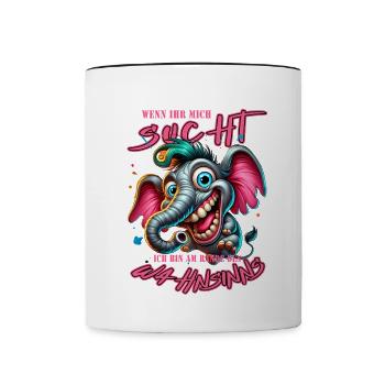 Wenn ihr mich sucht, ich bin am Rande des Wahnsinn - Tasse zweifarbig - Weiß/Schwarz - Vorne