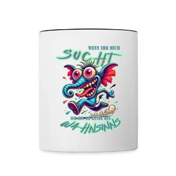 Wenn ihr mich sucht, ich bin am Rande des Wahnsinn - Tasse zweifarbig - Weiß/Schwarz - Vorne