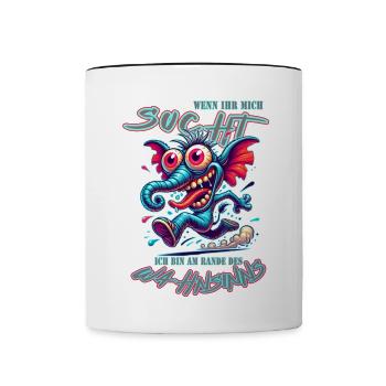 Wenn ihr mich sucht, ich bin am Rande des Wahnsinn - Tasse zweifarbig - Weiß/Schwarz - Vorne