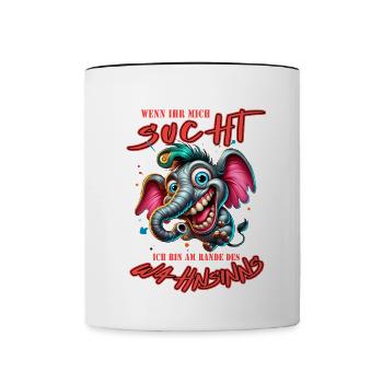 Wenn ihr mich sucht, ich bin am Rande des Wahnsinn - Tasse zweifarbig - Weiß/Schwarz - Vorne