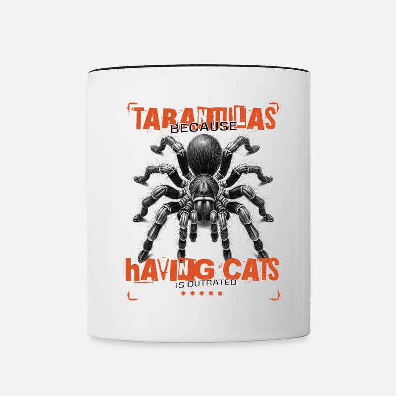 Tarantulas, because having cats is outrated. - Tasse zweifarbig - Weiß/Schwarz