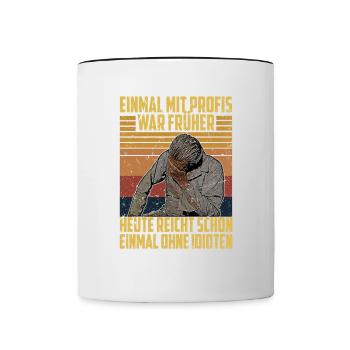 einmal mit profis war früher heute reicht schon - Tasse zweifarbig - Weiß/Schwarz - Vorne