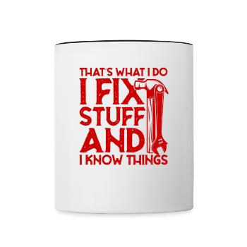thats what i do i fix stuff and i know things - Tasse zweifarbig - Weiß/Schwarz - Vorne
