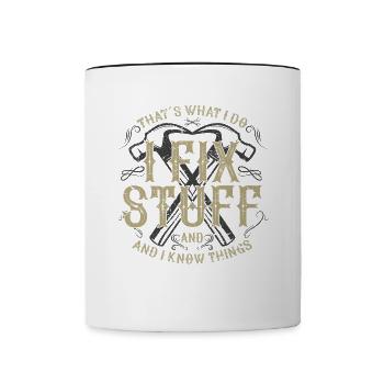 thats what i do i fix stuff and i know things - Tasse zweifarbig - Weiß/Schwarz - Vorne