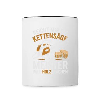 Der Meister will Holz machen Kettensäge Holzfäller - Tasse zweifarbig - Weiß/Schwarz - Vorne