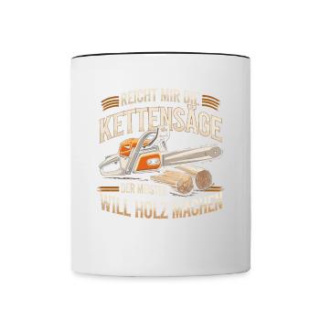 Der Meister will Holz machen Kettensäge Holzfäller - Tasse zweifarbig - Weiß/Schwarz - Vorne