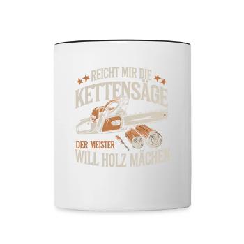 Der Meister will Holz machen Kettensäge Holzfäller - Tasse zweifarbig - Weiß/Schwarz - Vorne