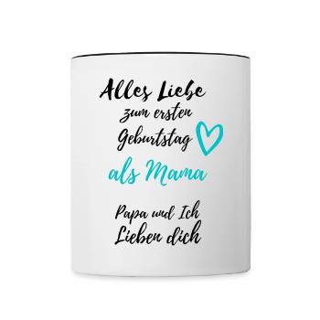 Ersten Geburtstag als Mama- Papa & Ich lieben dich - Tasse zweifarbig - Weiß/Schwarz - Vorne