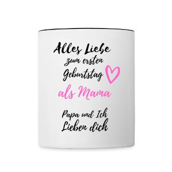 Ersten Geburtstag als Mama- Papa & ich lieben dich - Tasse zweifarbig - Weiß/Schwarz - Vorne