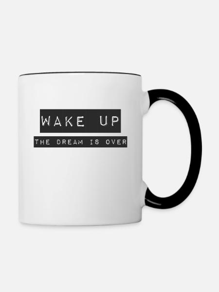 WAKE UP - THE DREAM IS OVER - Contrasting Mug - white/black