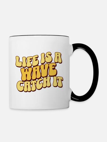 Life Is A Wave Catch It - Tasse zweifarbig - Weiß/Schwarz