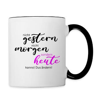 nicht gestern sondern heute - Tasse zweifarbig - Weiß/Schwarz - Rechts