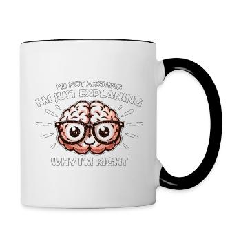 I'M NOT ARGUING I'M JUST EXPLAINING WHY I'M RIGHT - Contrasting Mug - white/black - Right