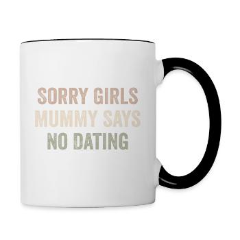 Sorry Girls Mama Sagt Keine Verabredung - Tasse zweifarbig - Weiß/Schwarz - Rechts