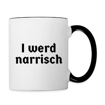 bayerisch Bayer Bayern Dialekt I werd narrisch Fun - Tasse zweifarbig - Weiß/Schwarz - Rechts