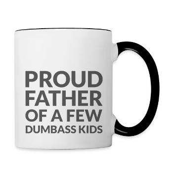 PROUD FATHER OF A FEW DUMBASS KIDS - STOLZER VATER - Tasse zweifarbig - Weiß/Schwarz - Rechts
