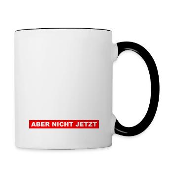 Mach ich... Aber nicht jetzt - Lustiger Spruch - Tasse zweifarbig - Weiß/Schwarz - Rechts