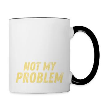 You Know What That Sounds Like? Not My Problem - Contrasting Mug - white/black - Right