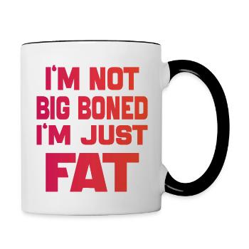 Ich bin nicht dickknochig, ich bin nur fett Lustige Sprüche Zitat - Tasse zweifarbig - Weiß/Schwarz - Rechts