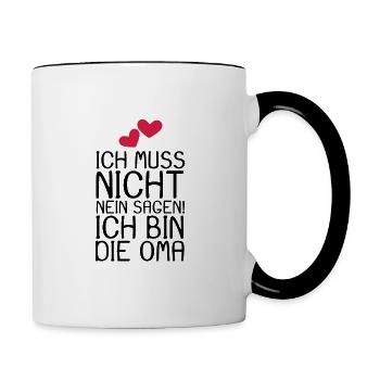 Ich muss nicht NEIN sagen ich bin die Oma Spruch - Tasse zweifarbig - Weiß/Schwarz - Rechts