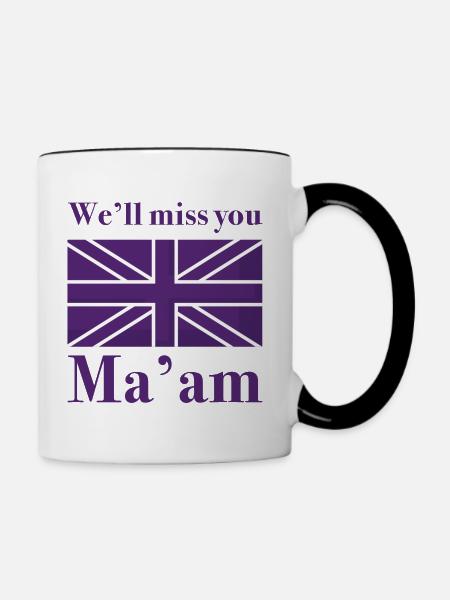 Wir werden dich vermissen, Ma'am - Tasse zweifarbig - Weiß/Schwarz