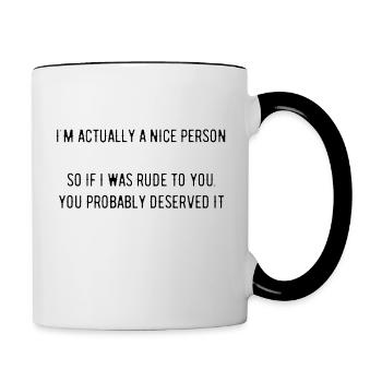 I'm actually a nice person - Geschenk -Idee - Tasse zweifarbig - Weiß/Schwarz - Rechts