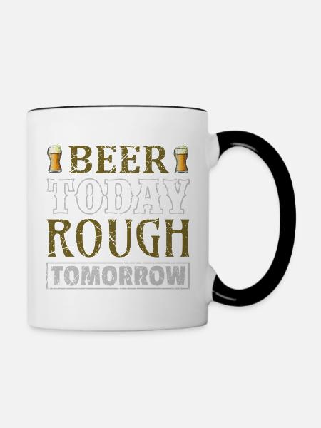 Beer today rough tomorrow - Tasse zweifarbig - Weiß/Schwarz