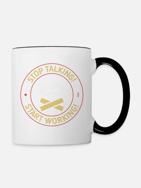 Stop Talking! Start Working! (3C) - Tasse zweifarbig - Weiß/Schwarz