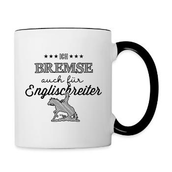 Ich bremse auch für Englischreiter- Ladies Edition - Tasse zweifarbig - Weiß/Schwarz - Rechts