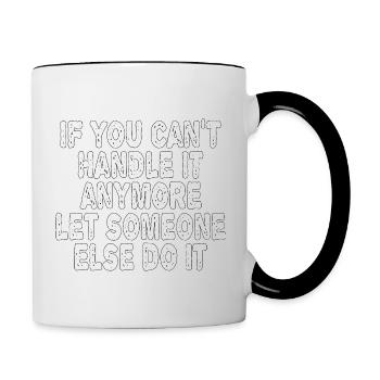 WENN DU DAMIT NICHT UMGEHEN KANNST, LASS ES JEMAND ANDEREN MACHEN - Tasse zweifarbig - Weiß/Schwarz - Rechts