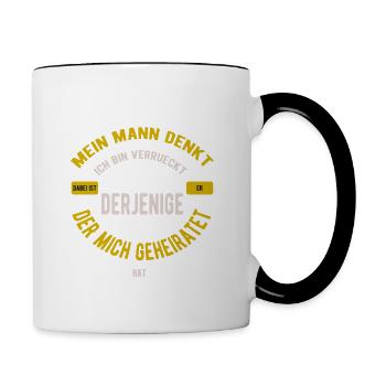 Mein Mann denkt ich bin verrückt Ehefrau - Tasse zweifarbig - Weiß/Schwarz - Rechts