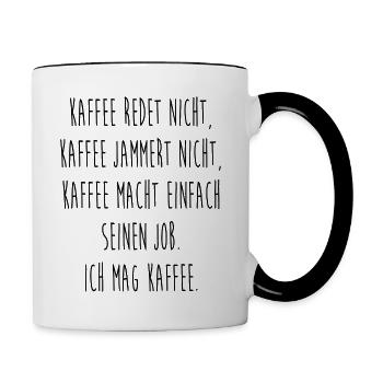 Kaffee redet nicht Kaffee jammert nicht Kaffe mac - Tasse zweifarbig - Weiß/Schwarz - Rechts