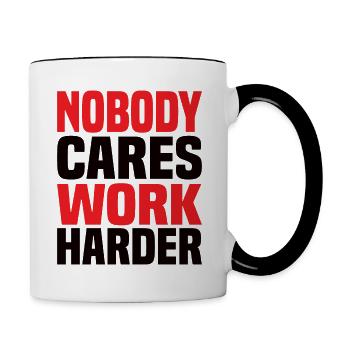 Nobody Cares Work Harder - Tasse zweifarbig - Weiß/Schwarz - Rechts