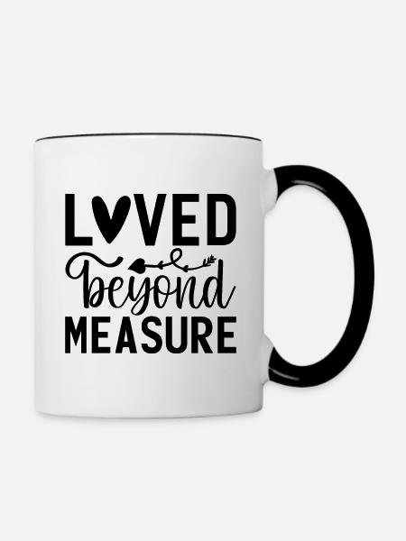 Loved Beyond Measure - Tasse zweifarbig - Weiß/Schwarz