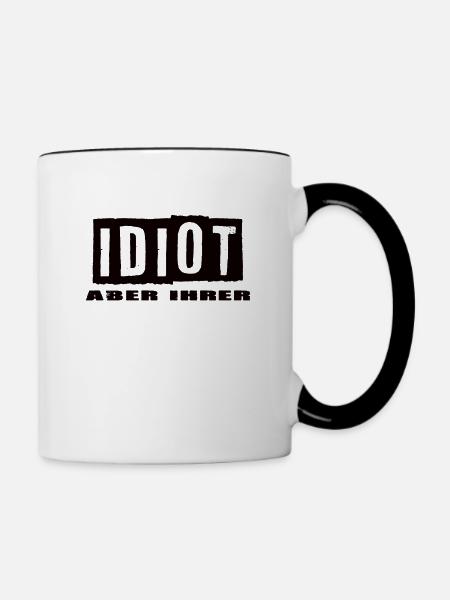 Idiot aber Ihrer - Tasse zweifarbig - Weiß/Schwarz
