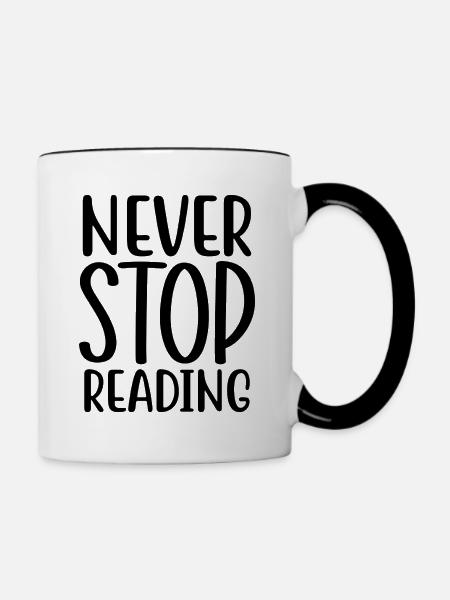 Never Stop Reading - Tasse zweifarbig - Weiß/Schwarz