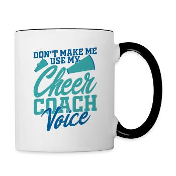 Don't Make Me Use My Cheer Coach Voice Cheerleadin - Tasse zweifarbig - Weiß/Schwarz - Rechts