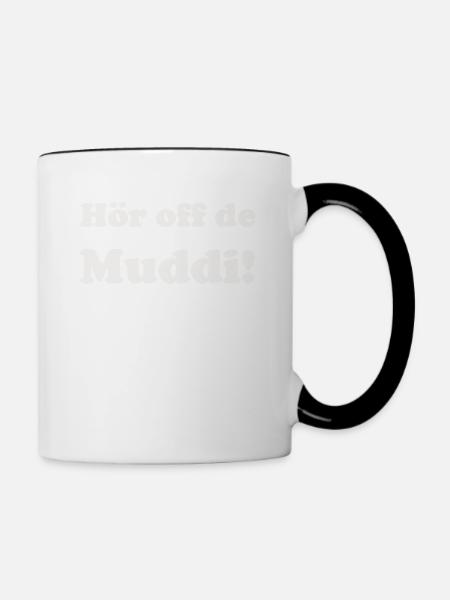 Hör auf die Mutti - Sächsisch Lustiges Ossi Gesche - Tasse zweifarbig - Weiß/Schwarz