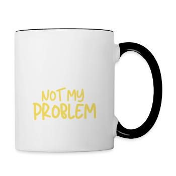 Funny You Know What That Sounds Like? Not My Probl - Contrasting Mug - white/black - Right
