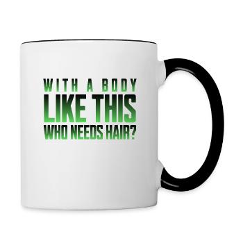 Bald men dad With a body like this who needs hair - Tasse zweifarbig - Weiß/Schwarz - Rechts