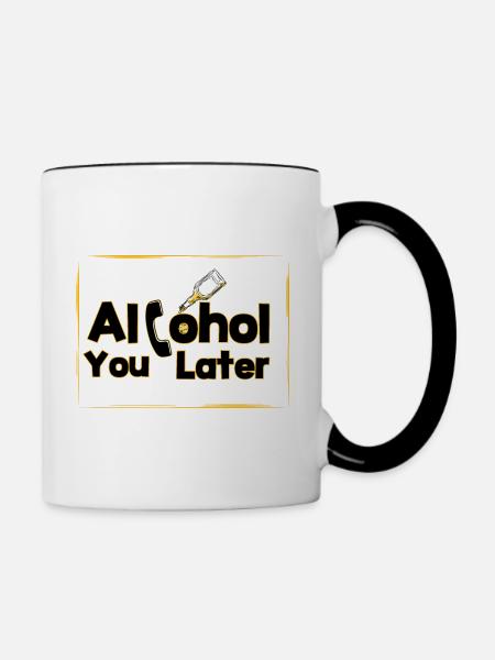 Alcohol you later - Tasse zweifarbig - Weiß/Schwarz