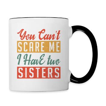 You Can t Scare Me I Have two Sisters - Mug contrasté - blanc/noir - Droite