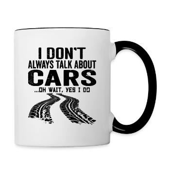 I don't Always Talk About Cars. Oh Wait Yes I Do - Mug contrasté - blanc/noir - Droite