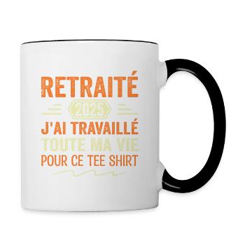 Retraité 2025 J'ai Travaillé Toute Ma Vie | Cadeau - Mug contrasté - blanc/noir - Droite