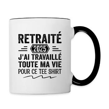 Retraité 2025 J'ai Travaillé Toute Ma Vie | Cadeau - Mug contrasté - blanc/noir - Droite