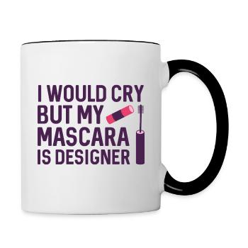 Ich würde weinen, aber meine Mascara ist Designerin - Tasse zweifarbig - Weiß/Schwarz - Rechts