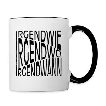 Irgendwie - Irgendwo - Irgendwann - Tasse zweifarbig - Weiß/Schwarz - Rechts